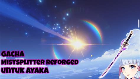 Gacha Senjata Mistsplitter Reforged Untuk Ayaka Genshin Impact YouTube