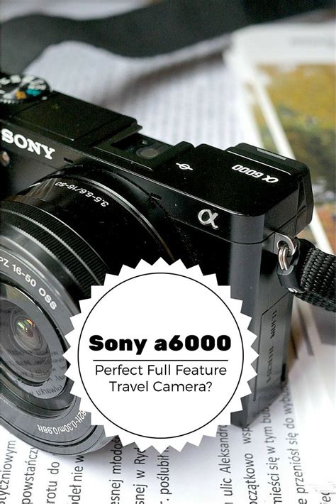 Sony A6000 Review Perfect Full Feature Travel Camera Arnie And Jo