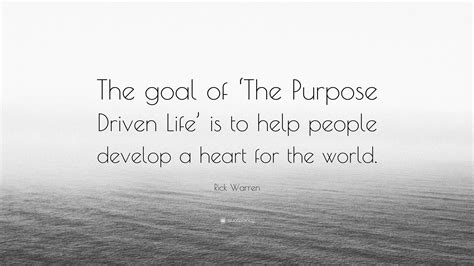 Rick Warren Quote The Goal Of ‘the Purpose Driven Life Is To Help