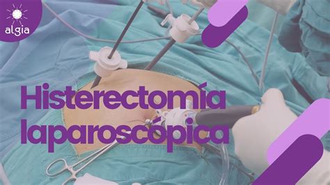 Histerectomía laparoscópica Unidad Algia YouTube