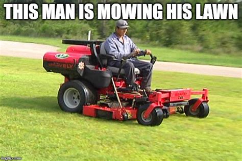Landscaper On A Riding Lawn Mower Imgflip