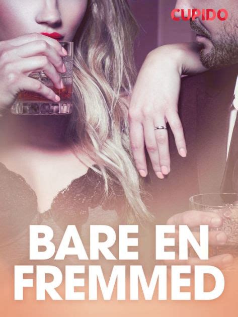 Bare En Fremmed Erotiske Noveller By Cupido Nook Book Ebook