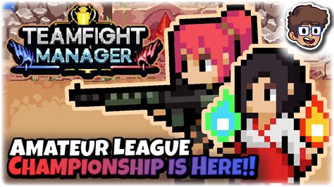 The Amateur League Championship Is Here Teamfight Manager 4 Youtube