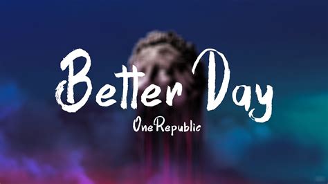 Onerepublic Better Days Lyric Video Youtube