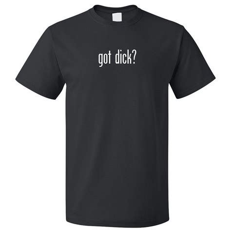Got Dick T Shirt Tee Ebay