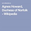 Agnes Howard, Duchess of Norfolk - Wikipedia | Agnes, Duchess, Norfolk