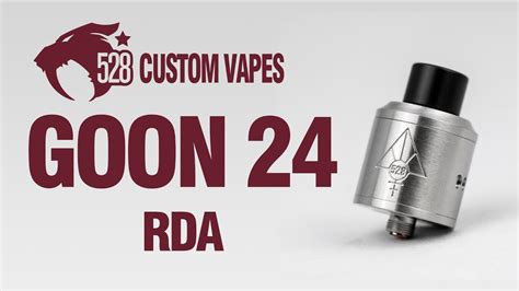 528 Custom Vapes Goon 24 Rda Review Youtube