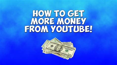 How To Get More Money From Your Youtube Videos 2015