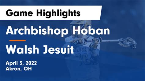 Archbishop Hoban Vs Walsh Jesuit Game Highlights April 5 2022