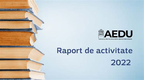 Raport de activitate 2022 Asociația pentru Educație și Dezvoltare