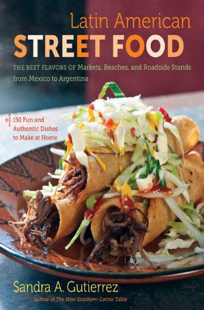 Dipped or dry in au jus. Latin American Street Food: The Best Flavors of Markets ...