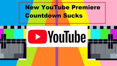 Top 3 Reasons Why The New Youtube Premiere Countdown Sucks Quickie