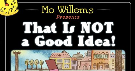 Trailer And Qanda That Is Not A Good Idea By Mo Willems
