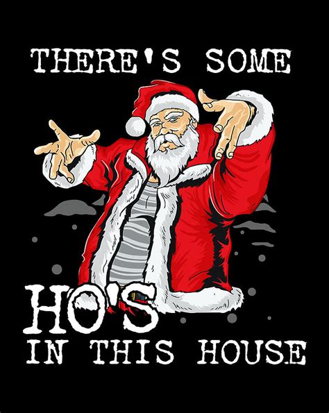 Theres Some Ho Ho Hos In This House Christmas Santa Claus Digital Art