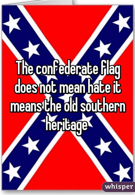 The Meaning Of The Confederate Flag - The confederate flag does not mean hate it means the old southern heritage