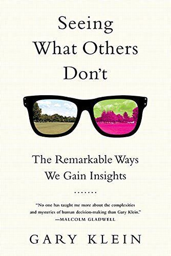 Seeing What Others Don T The Remarkable Ways We Gain Insights
