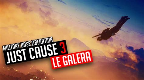 Just Cause 3 Military Base Le Galera Liberation Youtube