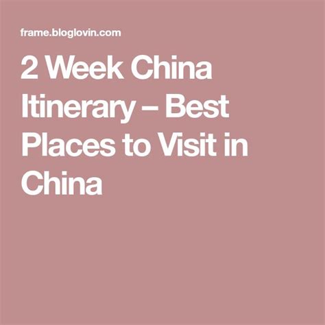 2 week china itinerary best places to visit in china cool places to visit places to visit