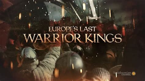 Smithsonian Channel Europes Last Warrior Kings Series 1 2018 720p