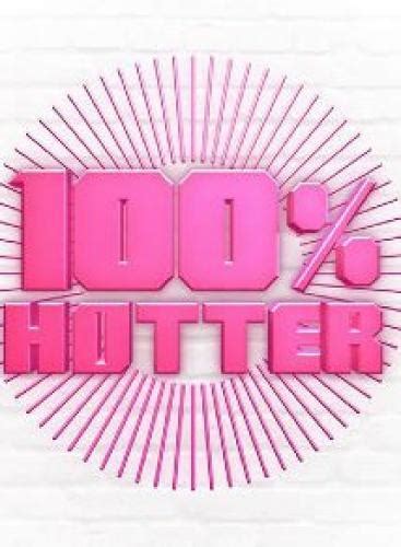 100 Hotter Next Episode Air Date And Countdown