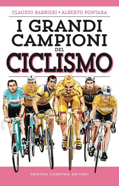 I Grandi Campioni Del Ciclismo Newton Compton Editori