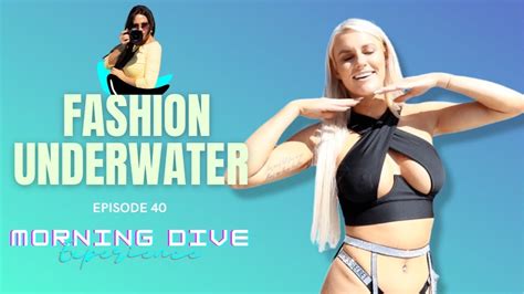 fashion underwater vlog with carrissa episode 40 on the morning dive experience youtube