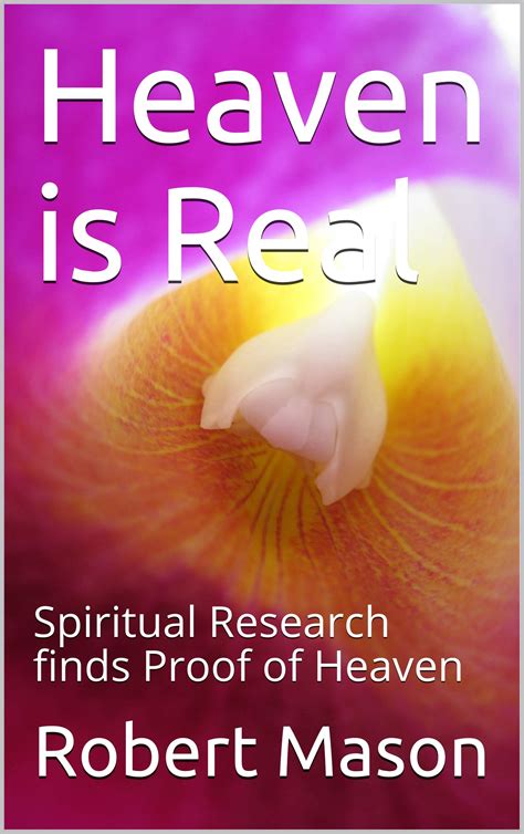 Heaven Is Real Spiritual Research Finds Proof Of Heaven By Robert