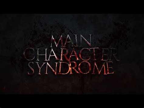 Main Character Syndrome Youtube