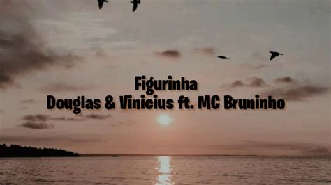 Lirik Lagu Douglas And Vinicius Ft Mc Bruninho Figurinha Terjemahan