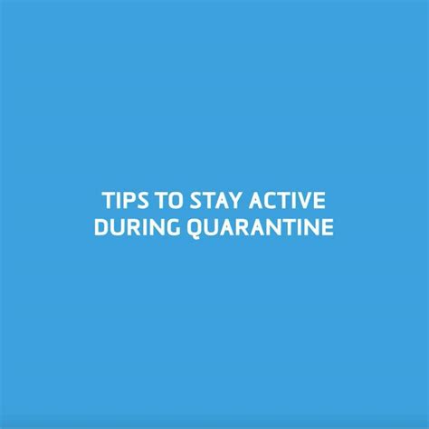 Tips To Stay Active During Quarantine Here Are Some Tips On How To