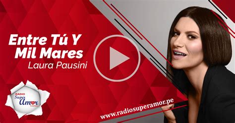 Laura Pausini Entre Tu Y Mil Mares Official Video Radio Super