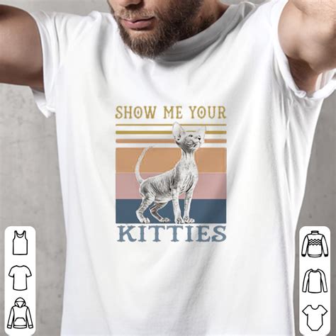 Nice Vintage Cat Show Me Your Kitties Retro Shirt Hoodie Sweater