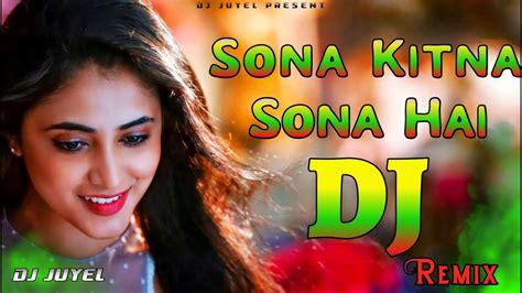 Sonakitnasonahaidjremix Dj Hindi Dance Remix Song Dj Juyel