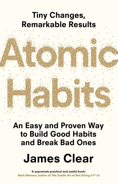 Atomic Habits An Easy And Proven Way To Build Good Habits And Break