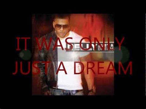 It was only just a dream. Just A Dream Nelly video with lyrics! - YouTube