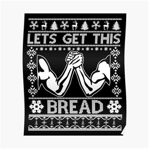 Lets Get This Bread Poster For Sale By Whuaud Redbubble