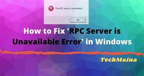 Fixed Rpc Server Is Unavailable Error In Windows 2023 Techmaina