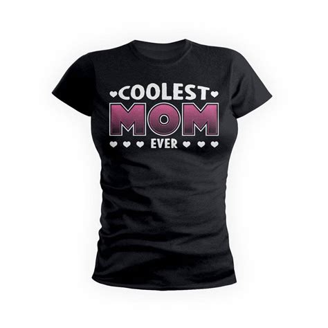 Coolest Mom Ever Moms T Shirt Getshirtz