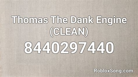 Thomas Da Dank Engine CLEAN Roblox ID Roblox Music Codes