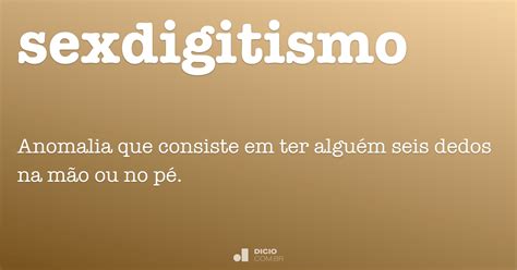 Sexdigitismo Dicio Dicionário Online De Português