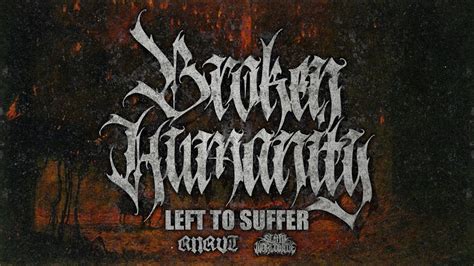 Broken Humanity Left To Suffer Official Ep Stream 2017 Sw
