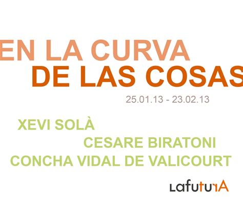 En La Curva De Las Cosas Xevi Solà Concha Vidal De Valicourt Y Cesare Biratoni · 2501 23·02