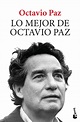 Lo mejor de Octavio Paz. Paz, Octavio. Libro en papel. 9786070753558 ...