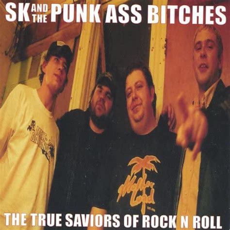 The True Saviors Of Rock N Roll Sk And The Punk Ass Bitches Digital Music