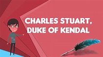 What is Charles Stuart, Duke of Kendal?, Explain Charles Stuart, Duke ...