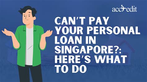 Cant Pay Your Personal Loan In Singapore Heres What To Do