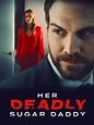 Reparto de Her Deadly Sugar Daddy (película 2020). Dirigida por Brooke ...
