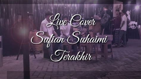 Download lagu sufian suhaimi , download lagu terakhir, download lagu terakhir sufian suhaimi. SUFIAN SUHAIMI - TERAKHIR COVER ARYA HS KAMUB KUSTIK - YouTube