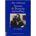 Amazon.com: Simone de beauvoir aujourd'hui (6 entretiens) (LITTERATURE ...