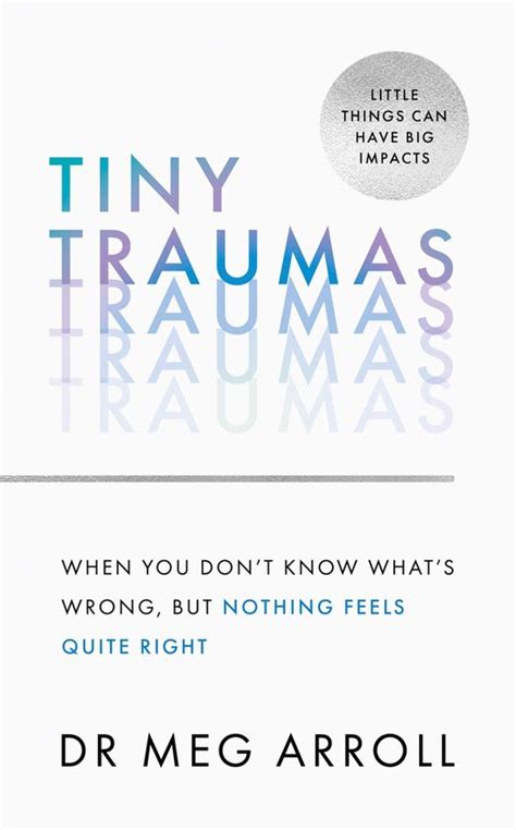Tiny Traumas Practical And Powerful Tools To Help You Heal From Past
